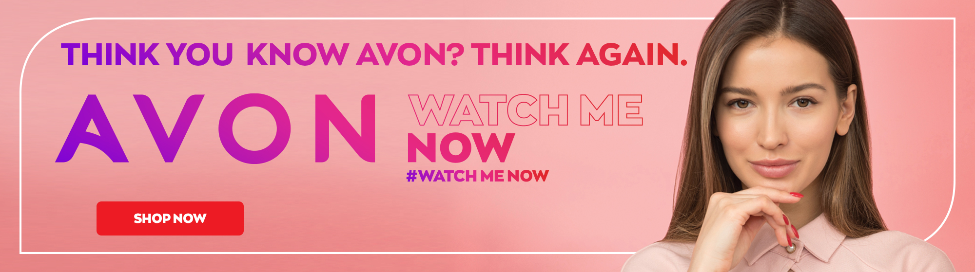 Think you know Avon? Think Again.
